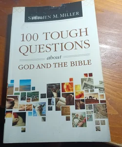 100 Tough Questions about God and the Bible