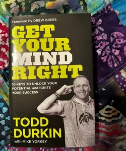 Get Your Mind Right: 10 Keys to Unlock Your by Durkin, Todd