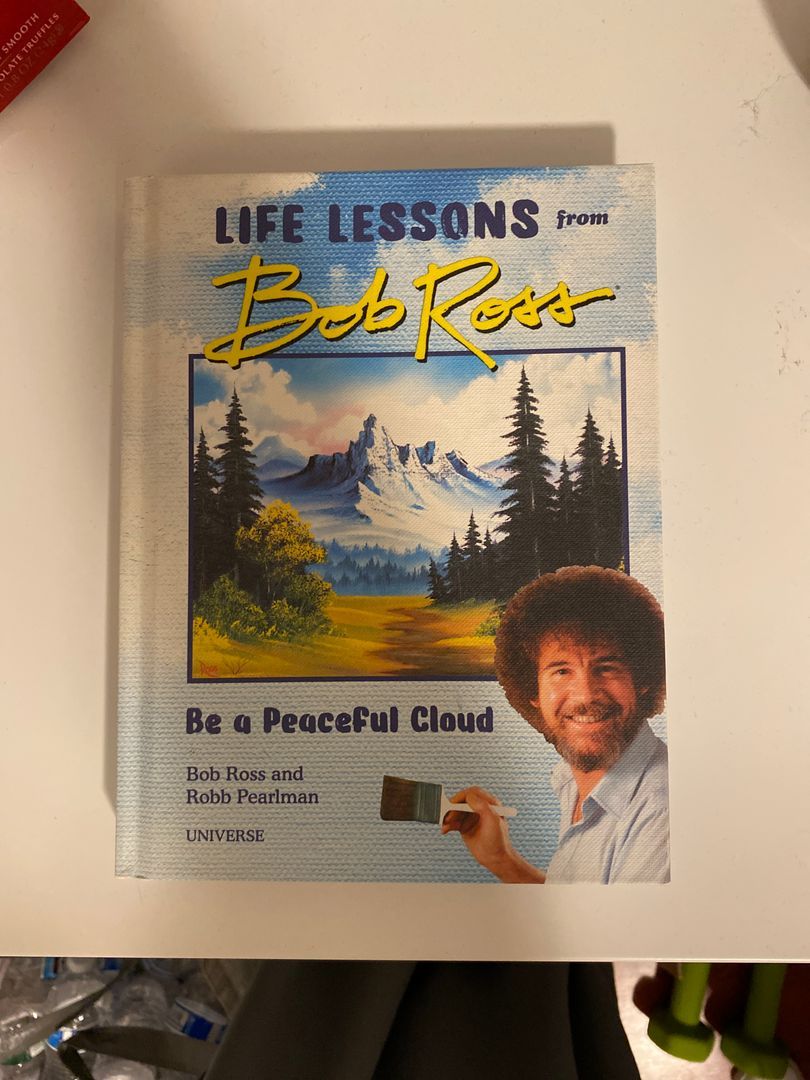 Be a Peaceful Cloud and Other Life Lessons from Bob Ross