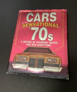 Cars of the Sensational 70s Hard Cover Book Decade of Changing Tastes