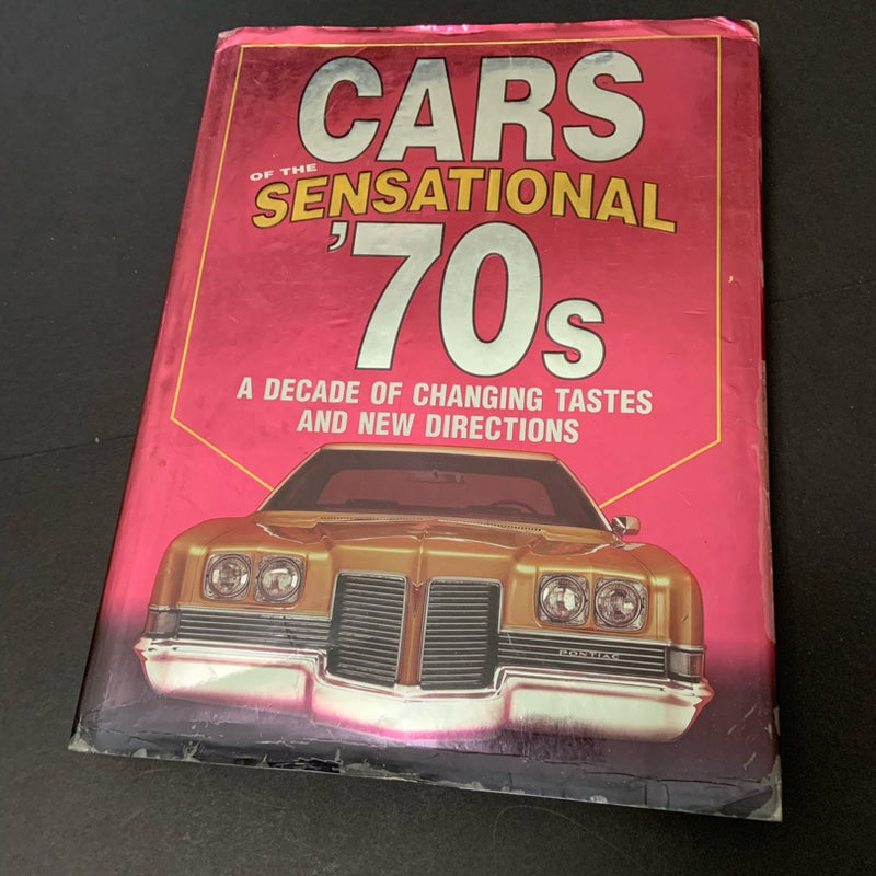 Cars of the Sensational 70s Hard Cover Book Decade of Changing Tastes