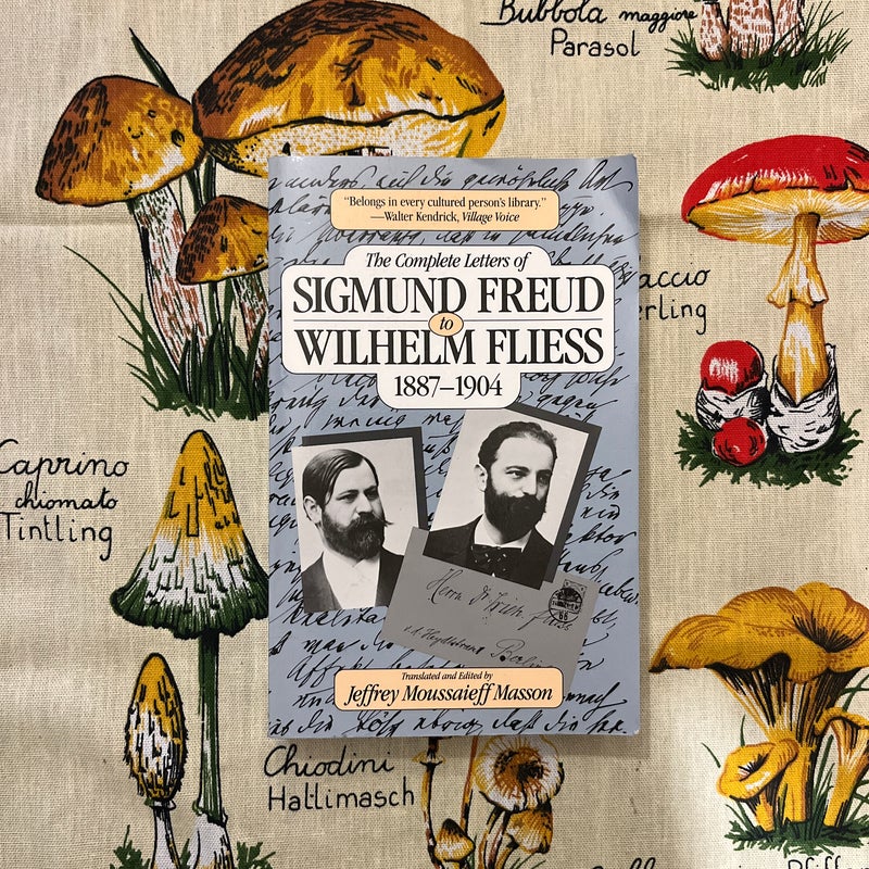 The Complete Letters of Sigmund Freud to Wilhelm Fliess