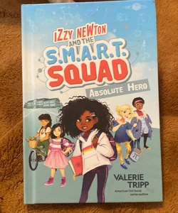 Izzy Newton and the S. M. A. R. T. Squad: Absolute Hero