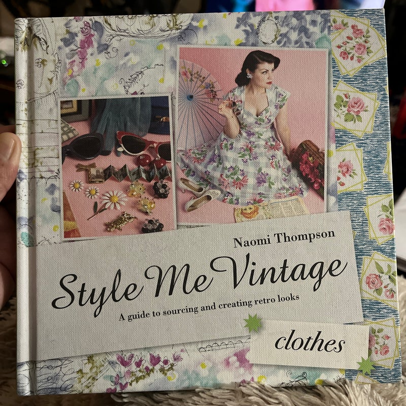 Style Me Vintage: Clothes: A guide to sourcing and creating retro looks:  Thompson, Naomi: 9781862059368: : Books