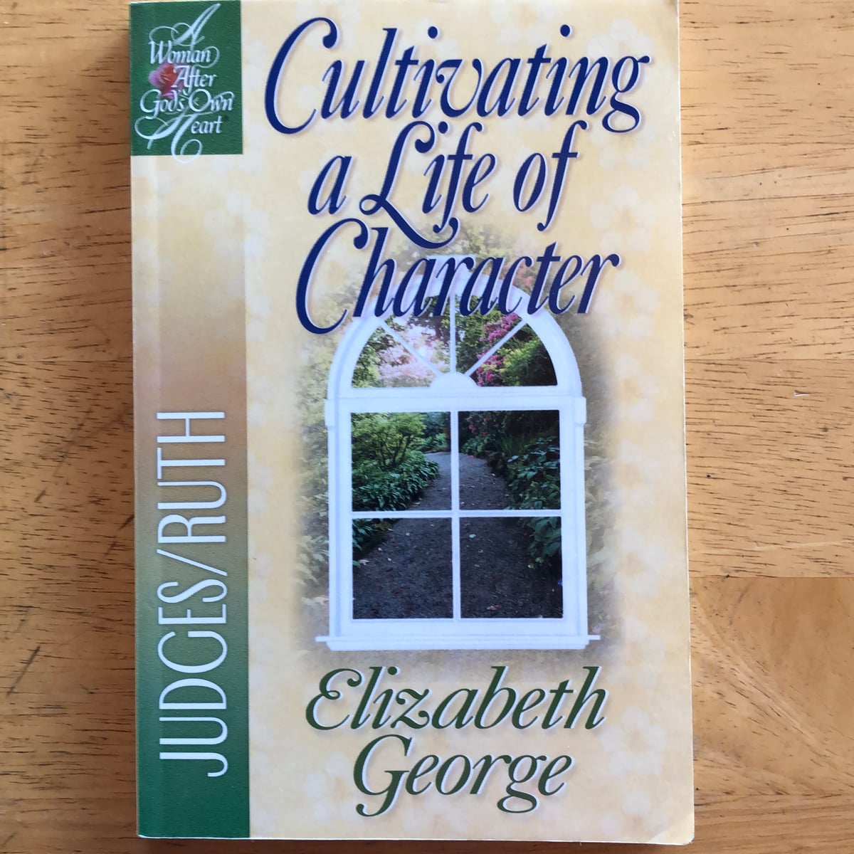 Cultivating a Life of Character by Elizabeth George