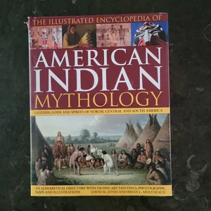 The Illustrated Encyclopedia of American Indian Mythology