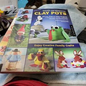Painting and Decorating Clay Pots - Revised Edition