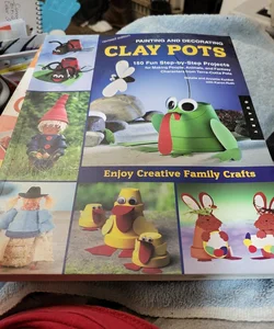 Painting and Decorating Clay Pots - Revised Edition