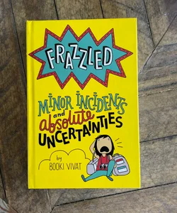 Frazzled #3: Minor Incidents and Absolute Uncertainties