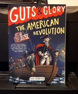 Guts and Glory: the American Revolution