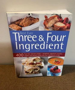 Best Ever Three and Four Ingredient Cookbook