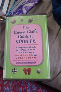 The Smart Girl's Guide to Sports