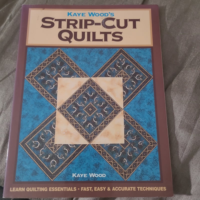 Kaye Wood's Strip-Cut Quilts