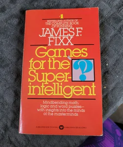 Games for the Super Intelligent