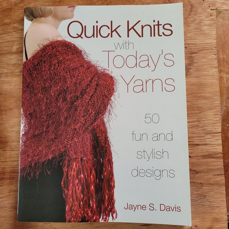 Quick Knits with Today's Yarns