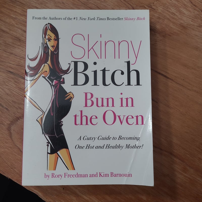 Skinny Bitch Bun in the Oven