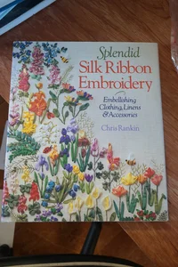 Splendid Silk Ribbon Embroidery