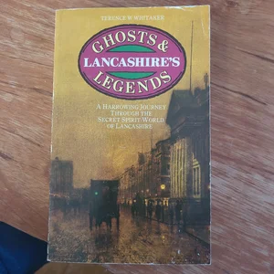 Lancashire Ghosts and Legends