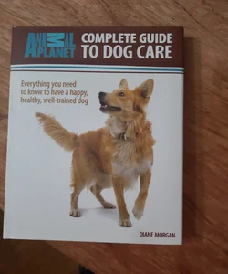 Complete Guide to Dog Care