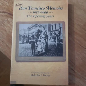More San Francisco Memoirs, 1852-1899