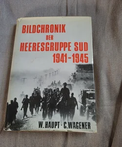 Bildchronik der Heeresgruppe Sud 1941-1945