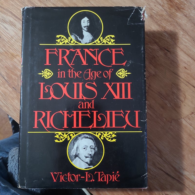 France in the Age Louis Thirteenth and Richelieu