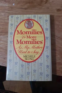 Momilies and More Momilies