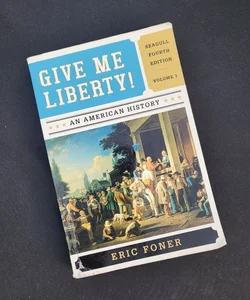 Give Me Liberty!: an American History 5e Seagull Volume 1 with Ebook and IQ