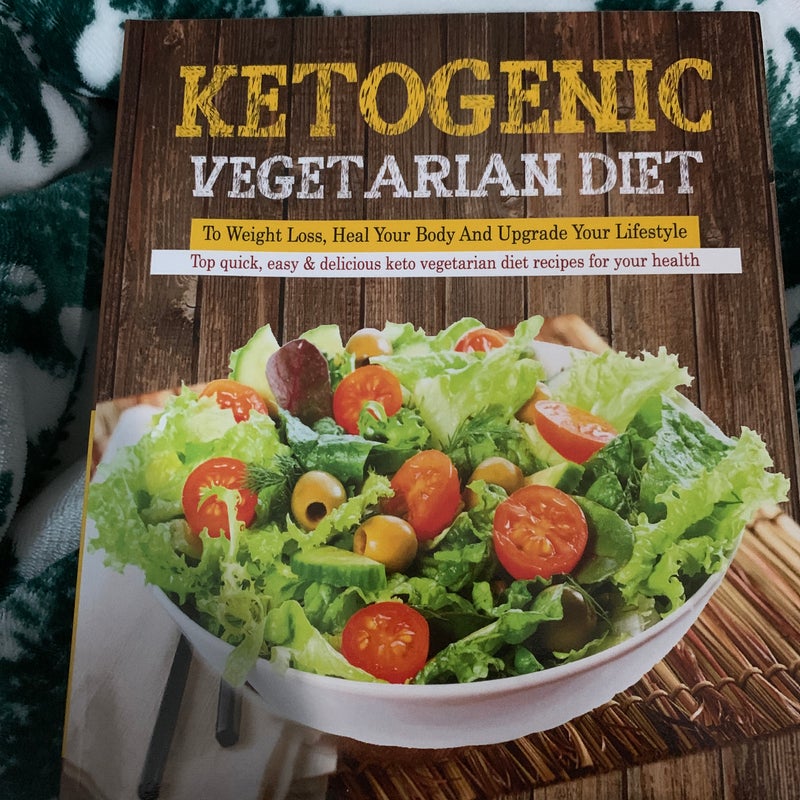 Ketogenic Vegetarian Diet to Weight Loss, Heal Your Body and Upgrade Your Lifestyle