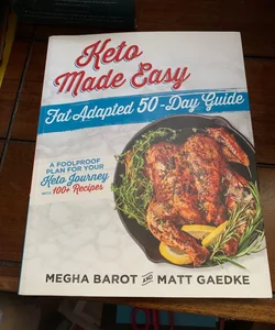 Keto Made Easy: Fat Adapted 50-Day Guide