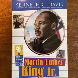 Don't Know Much about Martin Luther King Jr.