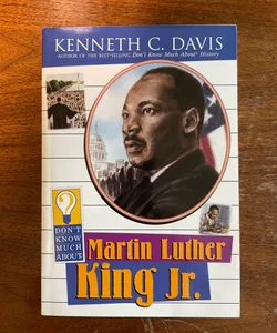 Don't Know Much about Martin Luther King Jr.