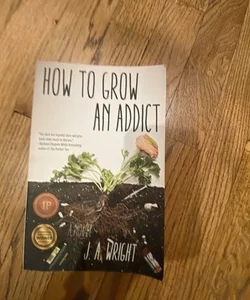 How to Grow an Addict