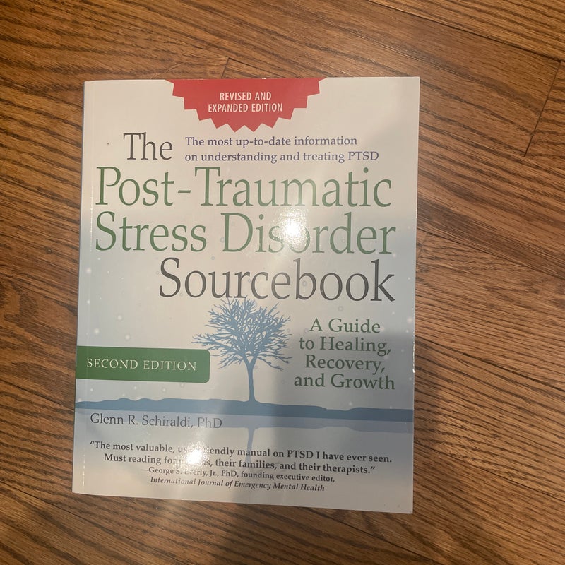 The Post-Traumatic Stress Disorder Sourcebook, Revised and Expanded Second Edition: a Guide to Healing, Recovery, and Growth