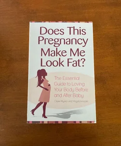 Does This Pregnancy Make Me Look Fat?