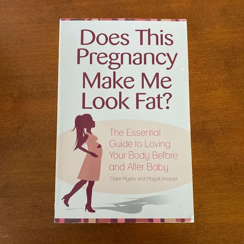 Does This Pregnancy Make Me Look Fat?