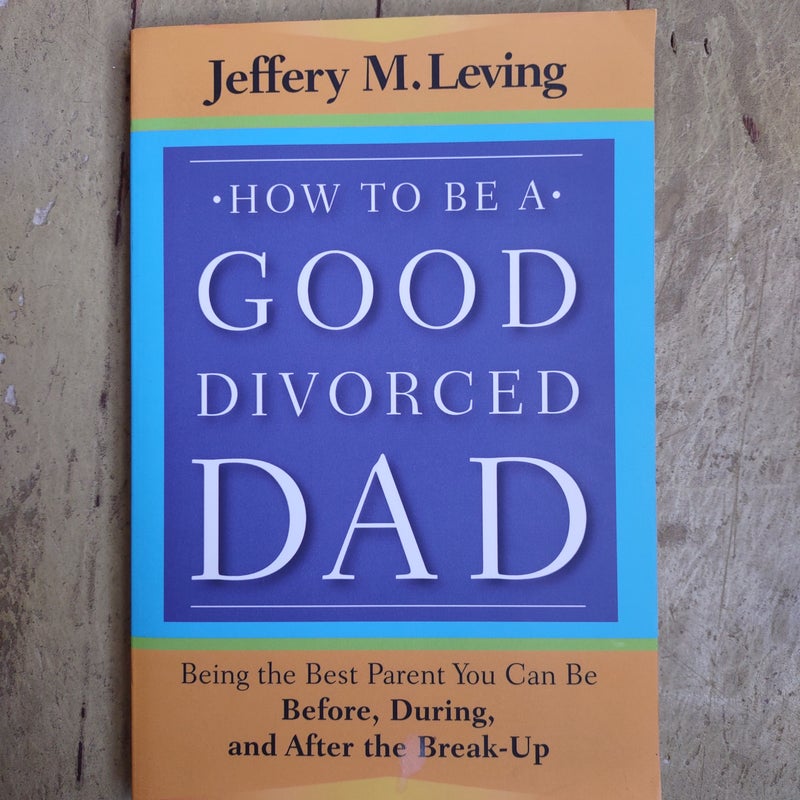 How to Be a Good Divorced Dad