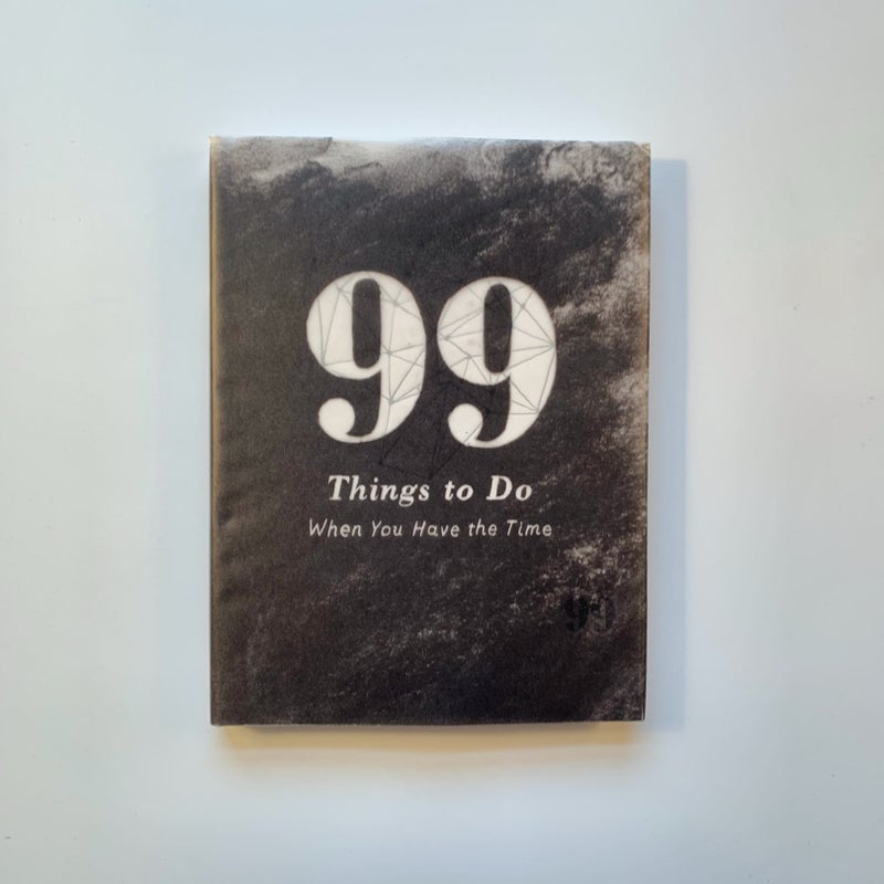 99 Things to Do When You Have The Time