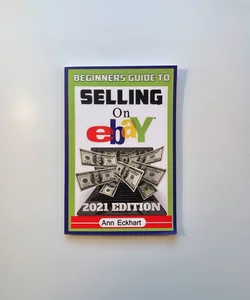 Beginner's Guide to Selling on Ebay 2021 Edition