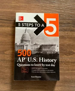 5 Steps to a 5: 500 AP US History Questions to Know by Test Day, Third Edition