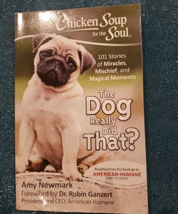 Chicken Soup for the Soul: the Dog Really Did That?