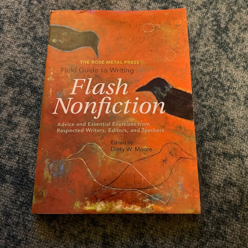 The Rose Metal Press Field Guide to Writing Flash Nonfiction