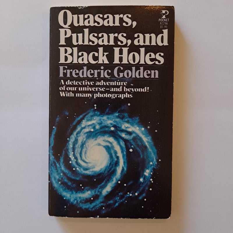 Quasars, Pulsars, and Black Holes