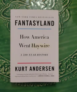 Fantasyland : How America Went Haywire