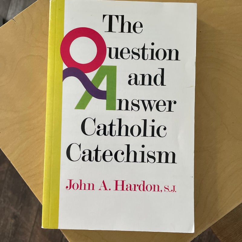 The Question and Answer Catholic Catechism