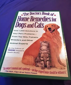 The Doctor's Book of Home Remedies for Dogs and Cats