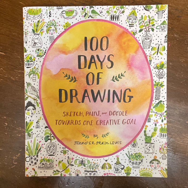 100 Days of Drawing : Sketch, Paint, and Doodle Towards One Creative Goal