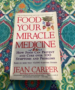 Food--Your Miracle Medicine