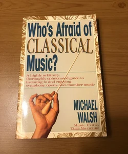 Who's Afraid of Classical Music?