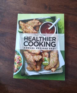 Healthier Cooking Annual Recipes 2021